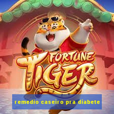 remedio caseiro pra diabete